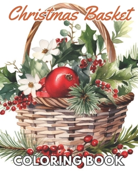 Christmas Basket Coloring Book: Unique and Exciting Designs