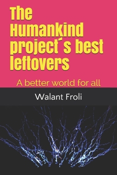Paperback The Humankind project´s best leftovers: A better world for all Book
