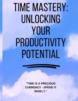 Paperback Time Mastery: Unlocking Your Productivity Potential Book