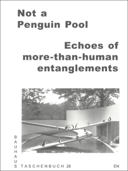 Paperback Not a Penguin Pool: Echoes of More-Than-Human Entanglements Book
