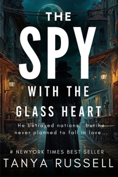 The Spy with the Glass Heart: He betrayed nations, but he never planned to fall in love……. (The Killer Thrillers series)