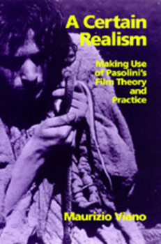 Paperback A Certain Realism: Making Use of Pasolini's Film Theory and Practice Book