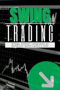 Paperback SwingTrading: Strategie, strumenti e consigli pratici per massimizzare i profitti e gestire il rischio [Italian] Book