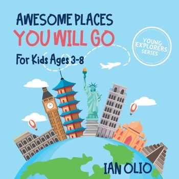 Paperback Awesome Places You Will Go: Young Explorers Series: For Kids 3-8. Book