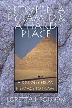 Paperback Between a Pyramid and a Hard Place: A Journey from New Age to Islam Book