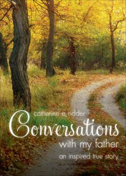Paperback Conversations with My Father: An Inspired True Story Book