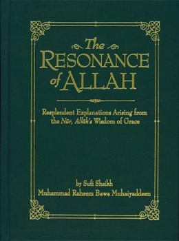 Hardcover The Resonance of Allah: Resplendent Explanations Arising from the Nur, Allah's Wisdom of Grace Book