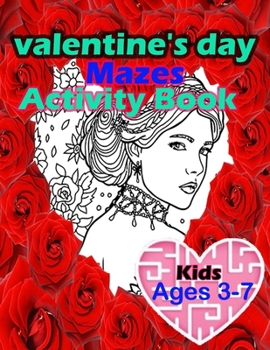 Paperback Valentine's Day Mazes Activity Book Kids Ages 3-7: happy valentines day activity gift for kids ages 3 and up. Book