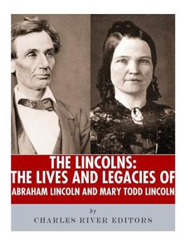 Paperback The Lincolns: The Lives and Legacies of Abraham Lincoln and Mary Todd Lincoln Book