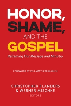 Paperback Honor, Shame, and the Gospel: Reframing Our Message and Ministry Book