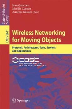 Paperback Wireless Networking for Moving Objects: Protocols, Architectures, Tools, Services and Applications Book