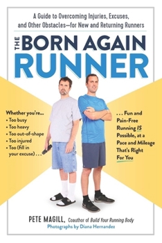 Paperback The Born Again Runner: A Guide to Overcoming Excuses, Injuries, and Other Obstacles - For New and Returning Runners Book