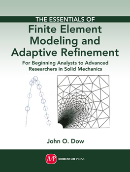 Hardcover The Essentials of Finite Element Modeling and Adaptive Refinement Book