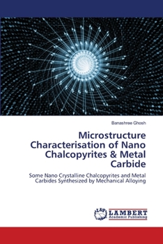 Paperback Microstructure Characterisation of Nano Chalcopyrites & Metal Carbide Book