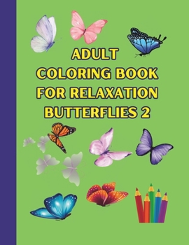 Paperback ADULT COLORING BOOK for Relaxation Butterflies 2 Book