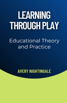 Paperback Learning Through Play: Educational Theory and Practice Book