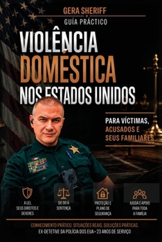 Violência Doméstica Nos Estados Unidos: Guia prático para vítimas, pessoas acusadas e seus familiares (Portuguese Edition)