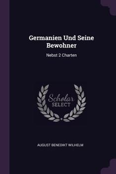 Paperback Germanien Und Seine Bewohner: Nebst 2 Charten Book