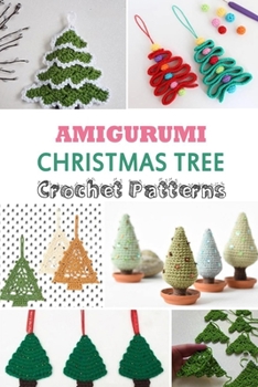 Paperback Amigurumi Christmas Tree Crochet Patterns: Gift Ideas for Holiday Book