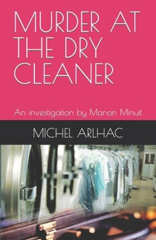 Paperback Murder at the Dry Cleaner: An investigation by Manon Minuit Book