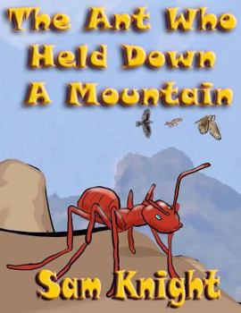 Paperback The Ant Who Held Down a Mountain Book