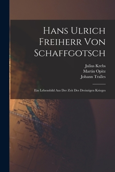 Paperback Hans Ulrich Freiherr Von Schaffgotsch: Ein Lebensbild Aus Der Zeit Des Dreiszigen Krieges [German] Book