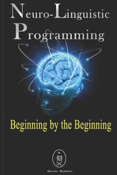 Paperback Neuro-Linguistic Programming - Beginning by the Beginning Book