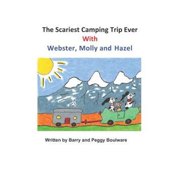 Paperback The Scariest Camping Trip Ever With Webster, Molly and Hazel Book