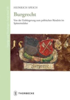 Hardcover Burgrecht: Von Der Einburgerung Zum Politischen Bundnis Im Spatmittelalter [German] Book