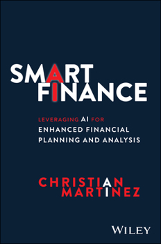 Hardcover Smart Finance: Leveraging AI for Enhanced Financial Planning and Analysis Book