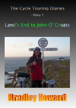 Paperback The Cycle Touring Diaries - Diary 1: Land's End to John O' Groats Book