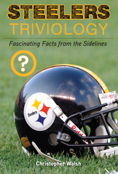 Paperback Steelers Triviology: Fascinating Facts from the Sidelines Book