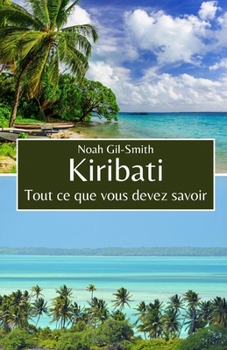 Kiribati: Tout ce que vous devez savoir (French Edition)