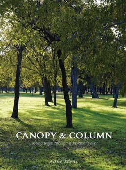 Hardcover Canopy & Column: seeing trees through a designer's eye Book