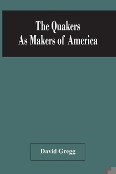 Paperback The Quakers As Makers Of America Book