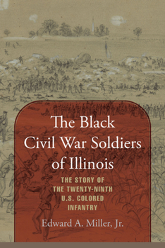 Hardcover The Black Civil War Soldiers of Illinois: The Story of the Twenty-ninth U.S. Colored Infantry Book