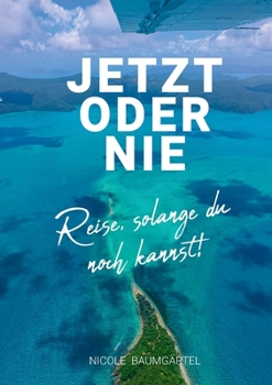 Paperback Jetzt oder Nie: Reise, solange du noch kannst! [German] Book
