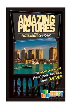 Paperback Amazing Pictures and Facts about Qatar: The Most Amazing Fact Book for Kids about Qatar Book