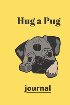 Hug a Pug journal: (Journal, Diary, Notebook for Pug Lover)