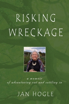 Paperback Risking Wreckage: A Memoir of Adventuring Out and Settling In Book