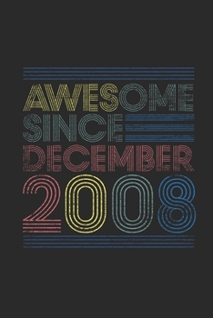 Paperback Awesome Since December 2008: Blank Lined Notebook / Journal (6 X 9 -120 Pages) - Happy Birthday 11th Gift Idea Book