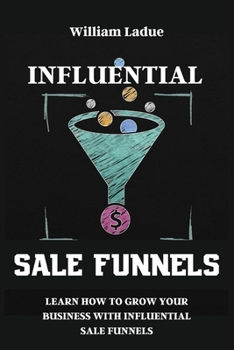Influential Sale Funnels: Learn How To Grow Your business With Influential Sale Funnels