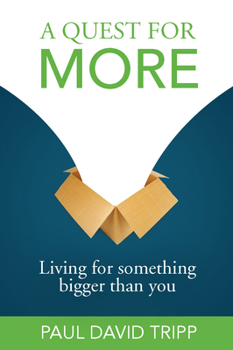 Paperback A Quest for More: Living for Something Bigger Than You Book