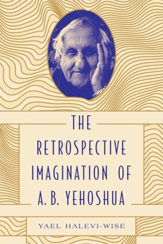 Paperback The Retrospective Imagination of A. B. Yehoshua Book
