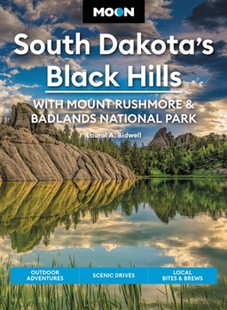 Paperback Moon South Dakota's Black Hills: With Mount Rushmore & Badlands National Park: Outdoor Adventures, Scenic Drives, Local Bites & Brews Book