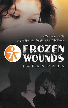 Paperback Frozen Wounds: "Child Abuse Casts a Shadow the Length of a Lifetime." Book