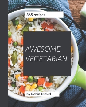 Paperback 365 Awesome Vegetarian Recipes: Welcome to Vegetarian Cookbook Book