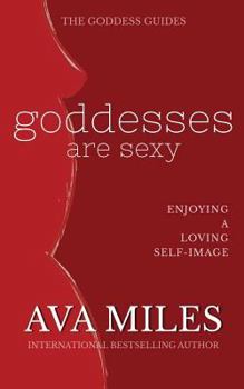 Goddesses Are Sexy: Enjoying a Loving Self-Image - Book  of the Goddess Guides to Being a Woman