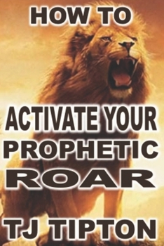Paperback How To Activate Your Prophetic Roar Book