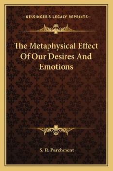 Paperback The Metaphysical Effect Of Our Desires And Emotions Book